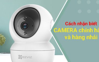 cach-nhan-biet-camera-chinh-hang-va-hang-nhai